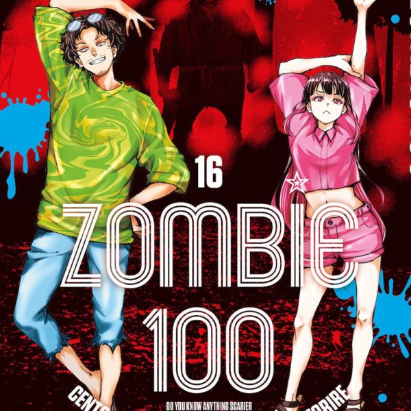 Zombie 100: Cento cose da fare prima di non-morire - Vol. 16
