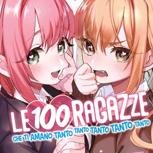 Le 100 ragazze che ti amano tanto tanto tanto tanto tanto - Vol. 01