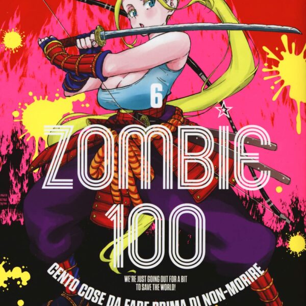 Zombie 100: Cento cose da fare prima di non-morire - Vol. 06