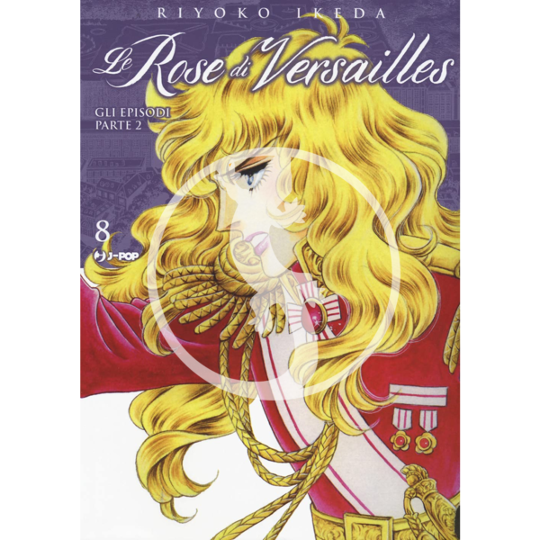 Le Rose di Versailles: Lady Oscar Collection - Vol. 08