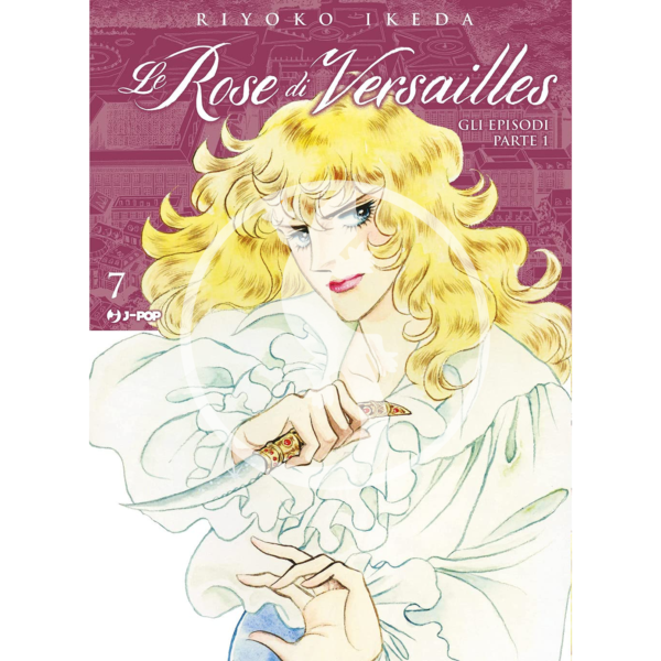 Le Rose di Versailles: Lady Oscar Collection - Vol. 07